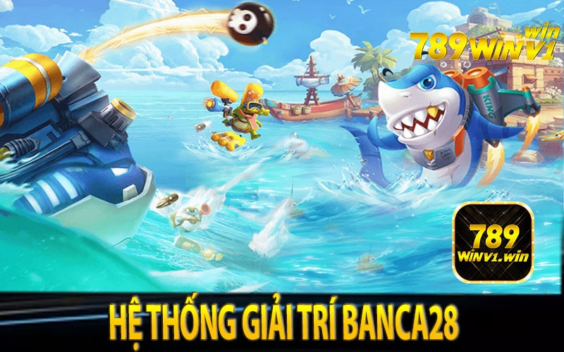 Hệ thống giải trí Banca28