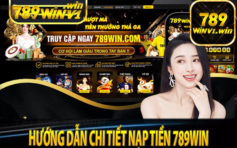 Hướng dẫn chi tiết nạp tiền 789win