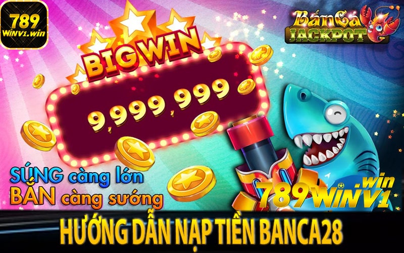 Hướng dẫn nạp tiền Banca28 nhanh chóng