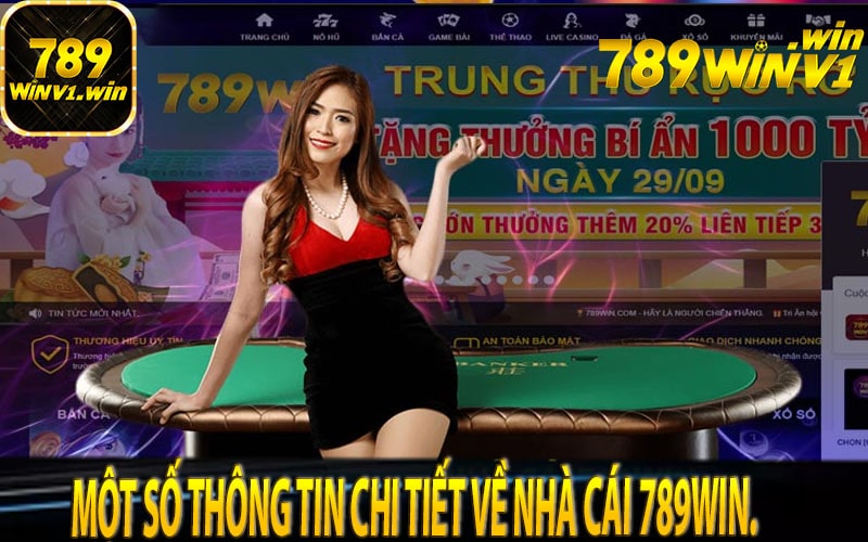 Một số thông tin chi tiết về nhà cái 789win.
