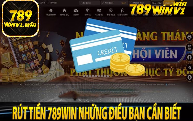 Rút tiền 789win những điều bạn cần biết