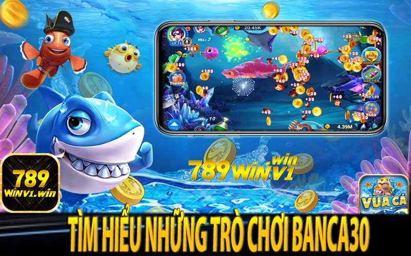 Tìm hiểu những trò chơi Banca30