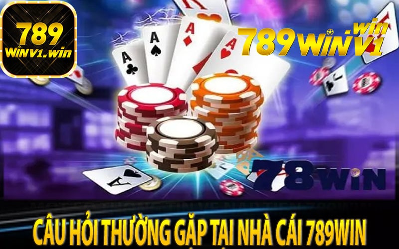 Các câu hỏi thường gặp tại nhà cái 789win