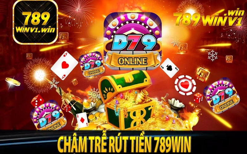 Nguyên nhân dẫn đến việc chậm trễ rút tiền 789win