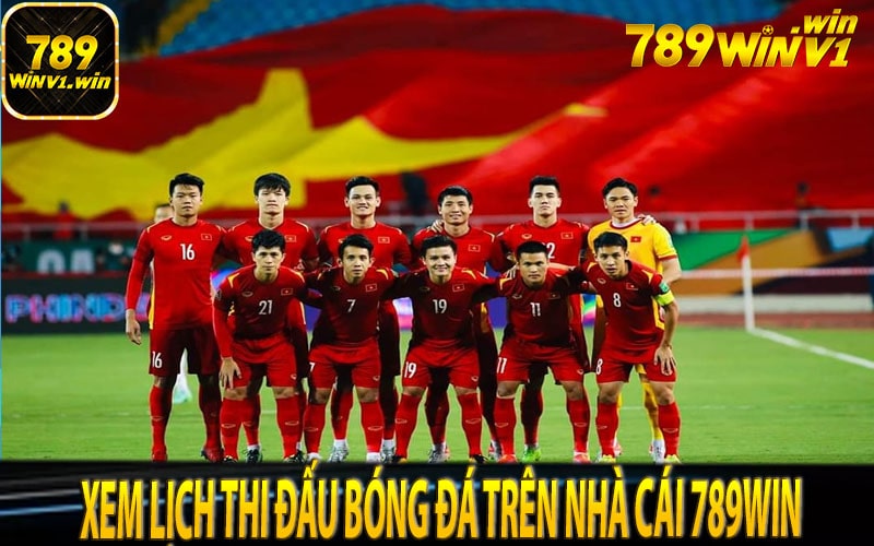 xem lịch thi đấu bóng đá trên nhà cái 789win